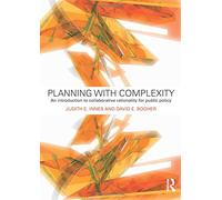 Planning with Complexity: An Introduction to Collaborative Rationality for Public Policy
