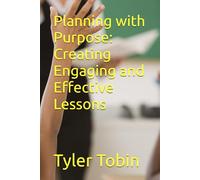 Planning with Purpose: Creating Engaging and Effective Lessons