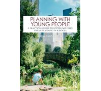 Planning with Young People : A Practical Guide to Youth-Inclusive Urban Planning in Schools