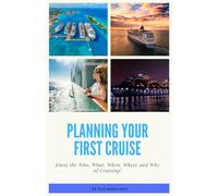 Planning Your First Cruise: Know the who, what, when, where and why of cruising!