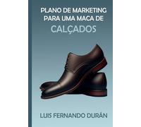 Plano de Marketing para a Marca de Calçados: Masculino “PEGADA” na Cidade de Santa Cruz