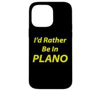 Plano, I'd Rather Be In Case for iPhone 14 Pro Max