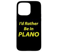 Plano, I'd Rather Be In Case for iPhone 15 Pro Max
