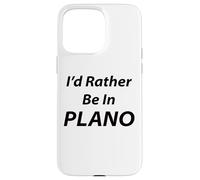 Plano, I'd Rather Be In Case for iPhone 15 Pro Max