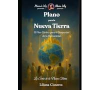 Plano para la Nueva Tierra: El Plan Divino para el Despertar de la Humanidad (La Serie de la Nueva Tierra)
