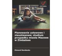 Planowanie ustawowe i nieustawowe: studium przypadku miasta Mazowe w Zimbabwe