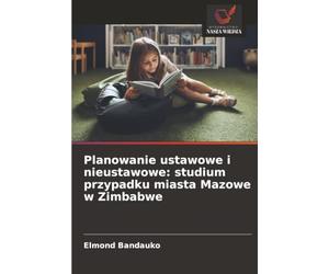 Planowanie ustawowe i nieustawowe: studium przypadku miasta Mazowe w Zimbabwe