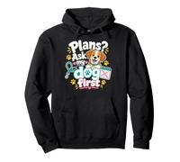 Plans Ask My Dog First Dog Lover Quote Pullover Hoodie