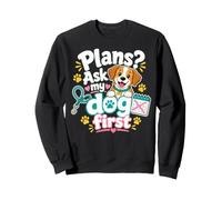 Plans Ask My Dog First Dog Lover Quote Sweatshirt