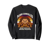 Plans Cancelled Relief Achieved Blanket Hedgehog Sweatshirt