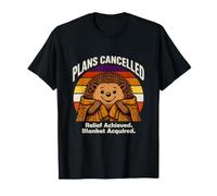 Plans Cancelled Relief Achieved Blanket Hedgehog T-Shirt