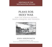 Plans for Holy War: How the Spiritual Soldier Fights, Conquers, and Triumphs