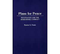 Plans for Peace: Negotiation and the Arab-Israeli Conflict (Contributions in Political Science)