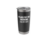 Plans for the Weekend Ask My Wife Funny Dad Husband Birthday Stainless Steel Insulated Tumbler