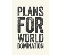 Plans For World Domination: 6 x 9 Blank Lined Notebook Journal Cream - Funny Saying Sarcastic Work Gag Gift for Office Workers, Coworkers, Employees, HR, Boss