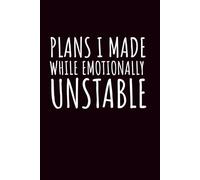 Plans I Made While Emotionally Unstable: Funny Blank Notebook | Sarcastic Lined Notebook | Funny Notebook For Office | Sarcastic Humor Notebook | Coworker Gifts Funny