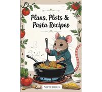 Plans, Plots & Pasta Recipes: A Lined Journal for Daily Planning, Brainstorming & Recipe Writing