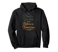 Plant a Garden is to believe in Tomorrow flowers herbs food Pullover Hoodie