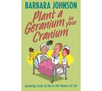 [(Plant a Geranium in Your Cranium)] [By (author) Barbara Johnson] published on (April, 2002)
