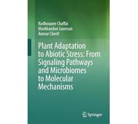 Plant Adaptation to Abiotic Stress: From Signaling Pathways and Microbiomes to Molecular Mechanisms