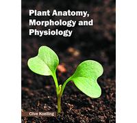Plant Anatomy, Morphology and Physiology