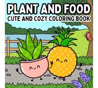 PLANT AND FOOD: 50 PAGES CUTE AND COZY COLORING BOOK