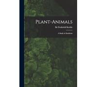 Plant-animals; a Study in Symbiosis