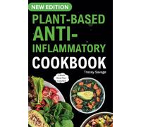 Plant Based Anti-Inflammatory Cookbook: Nutritious & Delicious Whole Food Recipes for Vegan and Vegetarian to Promote Health, Reduce Inflammation, and Heal Immune System (14-Day Meal Plan Included).