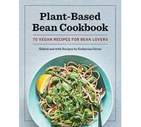 Plant-Based Bean Cookbook: 70 Vegan Recipes for Bean Lovers