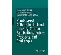 Plant-Based Colloids in the Food Industry: Current Applications, Future Prospects, and Challenges