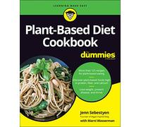 Plant-Based Diet Cookbook For Dummies, 2nd Edition