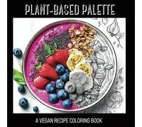 Plant-Based Palette: A Vegan Recipe Coloring Book (Humankind Coloring Books)