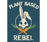 Plant Based Rebel Funny Vegan Vegetarian Bunny: This paperback notebook is 8.5 x 11 inches (large size) and has 100 pages