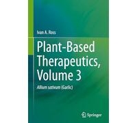 Plant-Based Therapeutics, Volume 3: Allium sativum (Garlic)