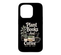 Plant Books And Coffee Cozy Reader Plant Lover Quote Bookish Case for iPhone 15 Pro