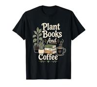 Plant Books and Coffee Cozy Reader Plant Lover Quote Bookish T-Shirt