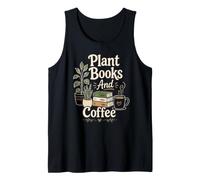 Plant Books and Coffee Cozy Reader Plant Lover Quote Bookish Tank Top