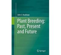 Plant Breeding: Past, Present and Future