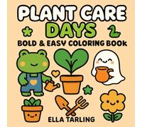 Plant Care Days - Bold & Easy Coloring Book: 40 Cute Plant & Garden Designs for Kids & Adults | Relaxing Coloring Book for Calm and Joy (Cozy Days Collection)
