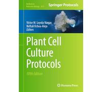 Plant Cell Culture Protocols: 2827 (Methods in Molecular Biology, 2827)