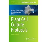 Plant Cell Culture Protocols: 2827 (Methods in Molecular Biology, 2827)