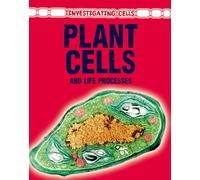 Plant Cells and Life Processes (Investigating Cells)