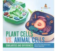 Plant Cells vs. Animal Cells : Similarities and Differences | Cells for Kids | Science Book for Grade 5 | Children's Biology Books