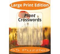 Plant Crosswords Large Print: Crossword Puzzles Easy to Read Print about Plants and more | Large Print Edition | 8.5x11 inches, 110 pages | 55 Puzzles | Gift for Vacations, Holiday, and Spare Time.