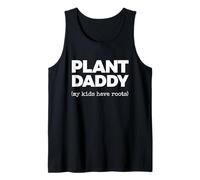 Plant Daddy (My Kids Have Roots) Tank Top