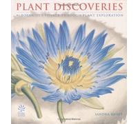 Plant Discoveries: A Botanist's Voyage Through Plant Exploration