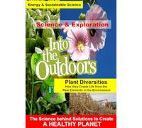 Plant Diversities - How they Create Life from the Raw Elements in the Environment
