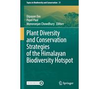 Plant Diversity and Conservation Strategies of the Himalayan Biodiversity Hotspot (Topics in Biodiversity and Conservation, 21)