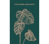 Plant Dreams, Grow Reality Notebook | Hand-Drawn Monstera | Botanical Journal for Inspiration & Growth | 160 Lined Pages | 6x9