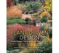 Plant Driven Design - Creating Gardens That Honor Plants, Place, and Spirit [Hb]